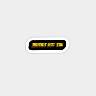 nobody but you Sticker